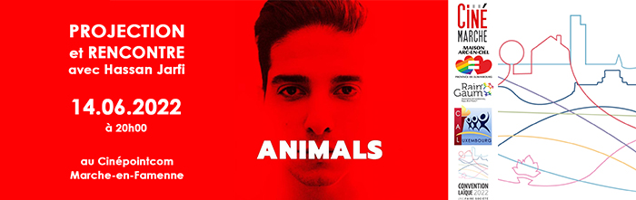 Projection du film "Animals" et rencontre avec Hassan Jarfi , le 14/06/22 au Cinépointcom à Marche-en-Famenne